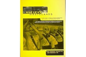 Nuclear Wastelands: A Global Guide to Nuclear Weapons Production and Its Health and Environmental Effects (The MIT Press)