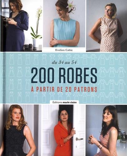 200 robes à partir de 20 patrons : du 34 au 54