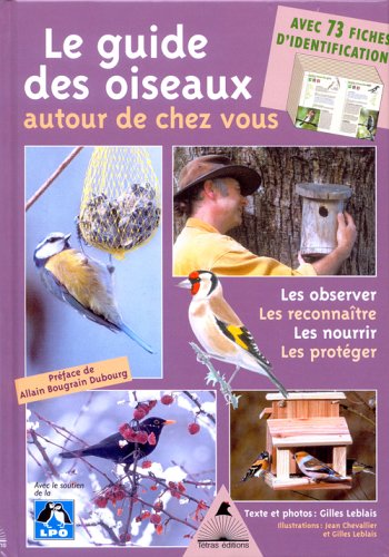 Le guide des oiseaux autour de chez vous : Observer, Reconnaître, Nourrir, Protéger en ligne