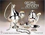 Georg Jensen: 20th Century Designs (Schiffer Book for Collectors) by 