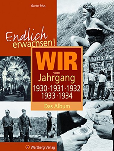 Download Endlich erwachsen! Wir vom Jahrgang 1930, 1931, 1932,1933, 1934 - Das Album Download Endlich erwachsen! Wir vom Jahrgang 1930, 1931, 1932,1933, 1934 - Das Album
