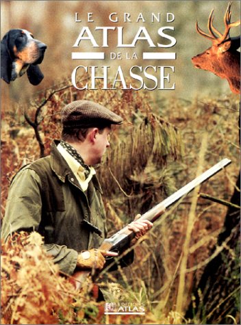 couverture de : Le grand Atlas de la chasse