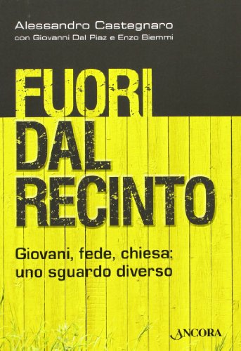 Fuori dal recinto. Giovani, fede, chiesa: uno sguardo diverso Fuori dal recinto. Giovani, fede, chiesa: uno sguardo diverso
