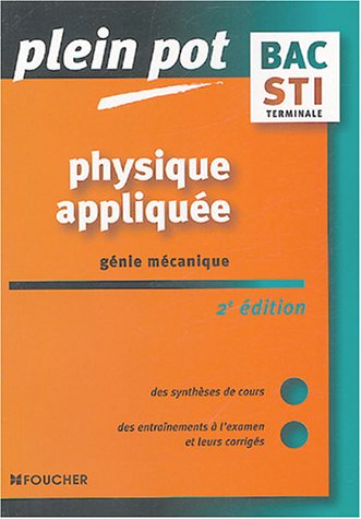 Download Plein Pot Bac : Physique appliquée, Génie mécanique, Terminale STI Download Plein Pot Bac : Physique appliquée, Génie mécanique, Terminale STI
