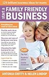 Image de Start a Family Friendly Business - 129 brilliant business ideas for mums