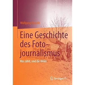 Eine Geschichte Des Fotojournalismus: Was Zählt, Sind Die Bilder