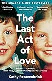 The Last Act of Love: The Story of My Brother and His Sister by Cathy Rentzenbrink