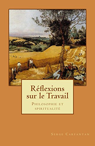Download Reflexions sur le Travail: Philosophie et spiritualité (Nouvelles lecons de philosophie t. 26)