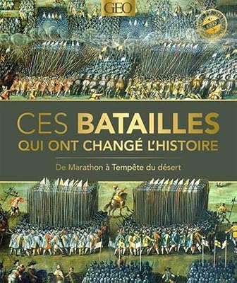GEO Ces batailles qui ont changé l'Histoire