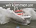 ...wir kommen 2017: Der Kalender über die Arbeit und Aufgaben der Deutschen Gesellschaft zur Rettung Schiffbrüchiger by
