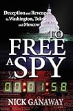 Image de To Free a Spy: Deception and revenge in Washington, Tokyo, and Moscow (English Edition)