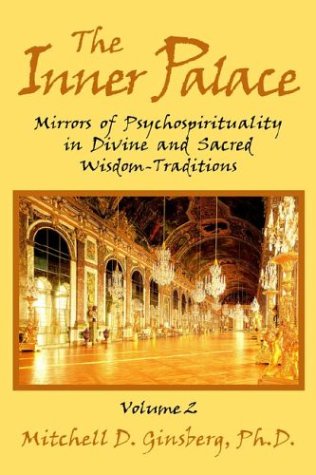 The Inner Palace: Mirrors of Psychospirituality in Divine and Sacred Wisdom-Traditions, Volume 2