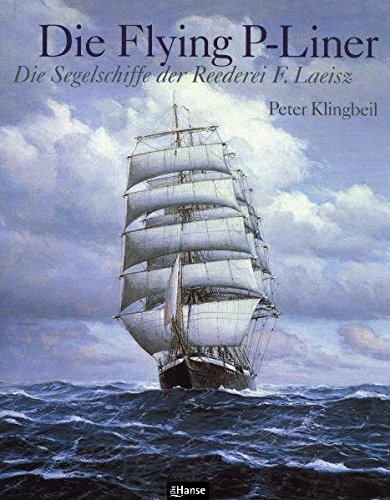 Download Flying P-Liner: Die Segelschiffe der Reederei F. Laeisz