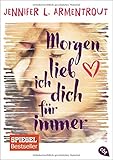Morgen lieb ich dich für immer by Jennifer L. Armentrout, Anja Hansen-Schmidt