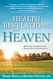 Health Revelations from Heaven: 8 Divine Teachings from a Near Death Experience by Tommy Rosa, Stephen Sinatra M.D.