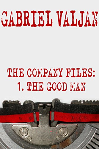 The Company Files: The Good Man by [Valjan, Gabriel]