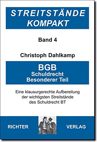 Streitstände Kompakt / Streitstände Kompakt - Band 4 - BGB Schuldrecht BT: Klausurgerechte Aufbreitung der wichtigsten Streitstände des Schuldrecht BT