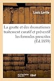 Image de La goutte et des rhumatismes exposé théorique et pratique avec les formules prescrites 9e éd