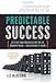 Predictable Success: Getting Your Organization on the Growth Track - and Keeping It There by 