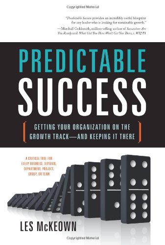 Predictable Success: Getting Your Organization on the Growth Track - and Keeping It There
