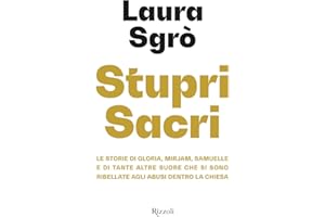 Stupri sacri. Le storie di Gloria, Mirjam, Samuelle e di tante altre suore che si sono ribellate agli abusi dentro la Chiesa