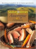 Image de SAVEURS ET TERROIRS D'AUVERGNE LIMOUSIN. 100 recettes de terroir par les chefs