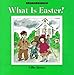 What Is Easter? (Lift-The-Flap Book) by 
