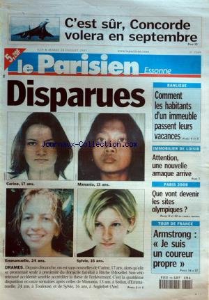 PARISIEN [No 17689] du 24/07/2001 - le concorde volera en septembre carine 17 ans a disparue pres du domicile familial a bitche en moselle, c'est la 4eme disparation apres celle manania 13 ans a sedan , emmanuelle 24 ans a toulouse et sylvie 16 ans a anglefort tour de france , je suis un coureur propre paris 2008, que vont devenir les sites olympiques - immobilier de loisir, attention une nouvelle arnaque arrive - banlieue, comment les habitants d'un immeuble passent leurs vacances francais