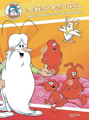 Hachette Jeunesse Il était une fois le corps humain