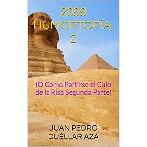 2099 HUMORTOPÍA, 2: (O Como Partirse el Culo de la Risa Segunda Parte)