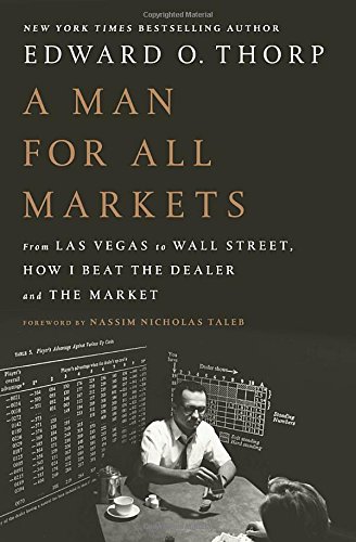 Book's Cover of A Man for All Markets From Las Vegas to Wall Street How I Beat the Dealer and the Market