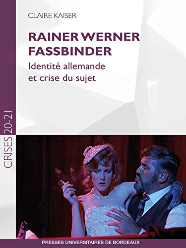 Download Rainer Werner Fassbinder: Identité allemande et crise du sujet (Crises 20-21) Download Rainer Werner Fassbinder: Identité allemande et crise du sujet (Crises 20-21)