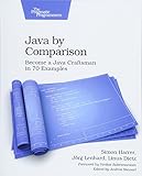 Java by Comparison: Become a Java Craftsman in 70 Examples by Simon Harrer, Jorg Lenhard