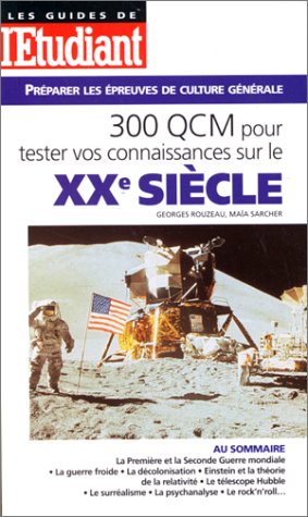 300 QCM pour tester vos connaissances sur le XXe siècle : Préparer les épreuves de culture générale