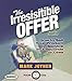 The Irresistible Offer: How to Sell Your Product or Service in 3 Seconds or Less by 
