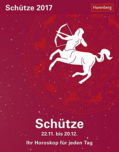 Schütze - Kalender 2017: Ihr Horoskop für jeden Tag