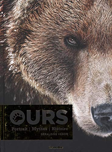 Ours : Portraits - Mythes - Histoire by 