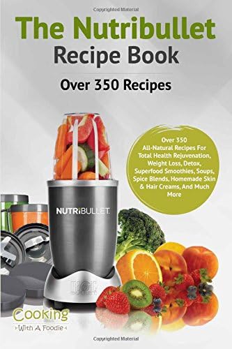 The Nutribullet Recipe Book: Volume 1 (Nutribullet Recipe Book Series)