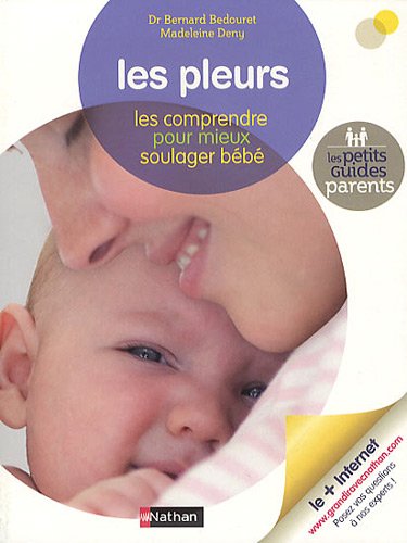 Les  pleurs : les comprendre pour mieux soulager bébé