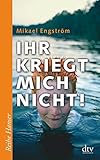 Ihr kriegt mich nicht! (Reihe Hanser) by 