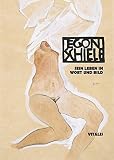 Image de Schiele: Sein Leben in Wort und Bild