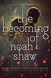 The Becoming of Noah Shaw (The Shaw Confessions, Band 1) by 