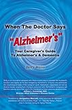 Image de When the Doctor Says Alzheimer's: Your Caregiver's Guide to Alzheimer's & Dementia