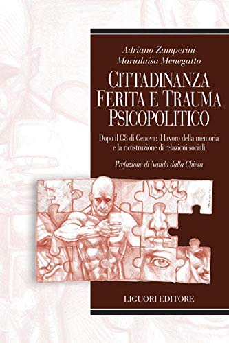 Cittadinanza ferita e trauma psicopolitico: Dopo il G8 di Genova: il lavoro della memoria e la ricostruzione di relazioni sociali Prefazione di Nando della Chiesa (Profili)