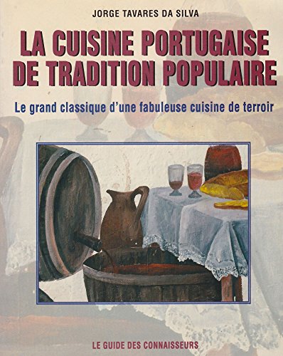 La cuisine portugaise de tradition populaire - Le grand classique d'une fabuleuse cuisine de terroir en ligne La cuisine portugaise de tradition populaire - Le grand classique d'une fabuleuse cuisine de terroir en ligne