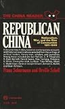 Front cover for the book Republican China: Nationalism, War, and the Rise of Communism 1911-1949 by Franz Schurmann