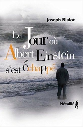 Le  jour où Albert Einstein s'est échappé