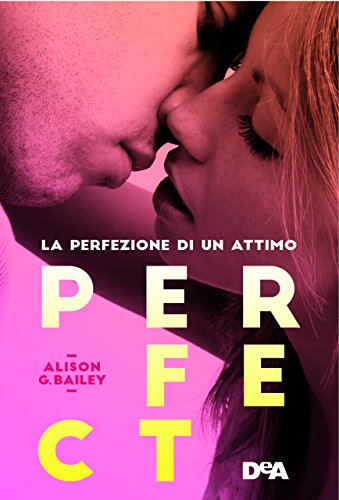Perfect. La perfezione di un attimo Perfect. La perfezione di un attimo