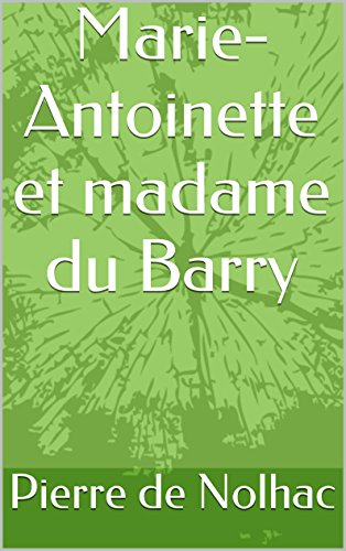 Marie-Antoinette et madame du Barry gratuit Marie-Antoinette et madame du Barry gratuit