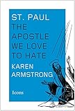 St. Paul: The Apostle We Love to Hate (Icons) by 